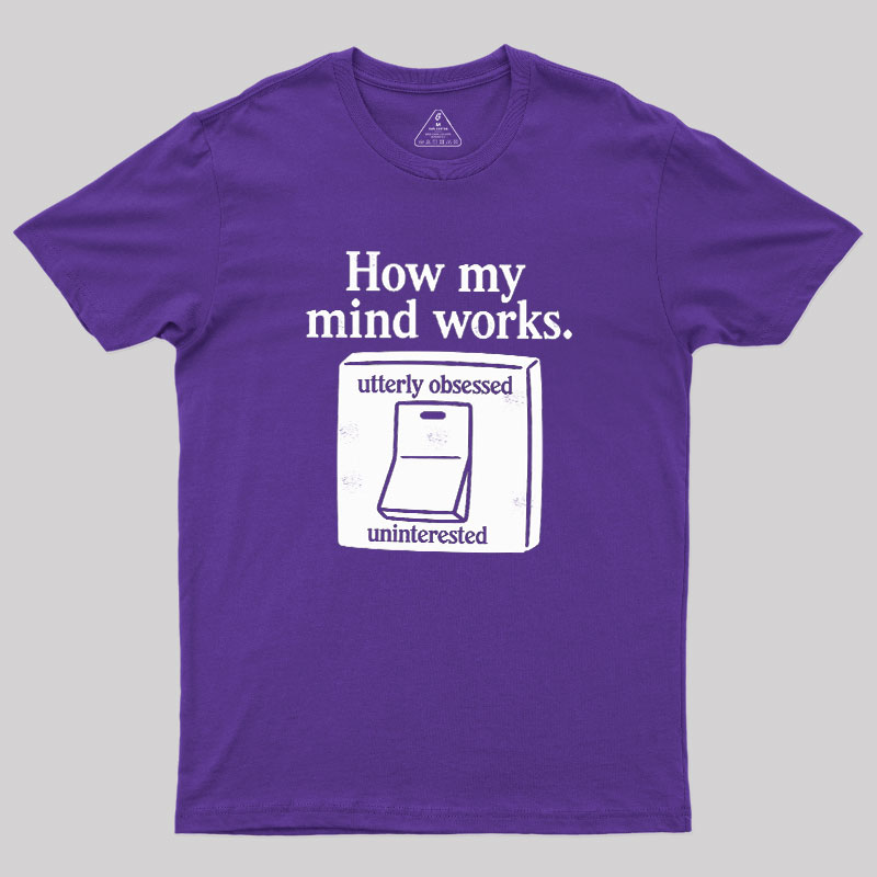 How My Mind Works Geek T-Shirt