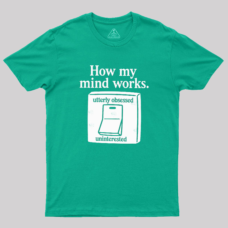 How My Mind Works Geek T-Shirt