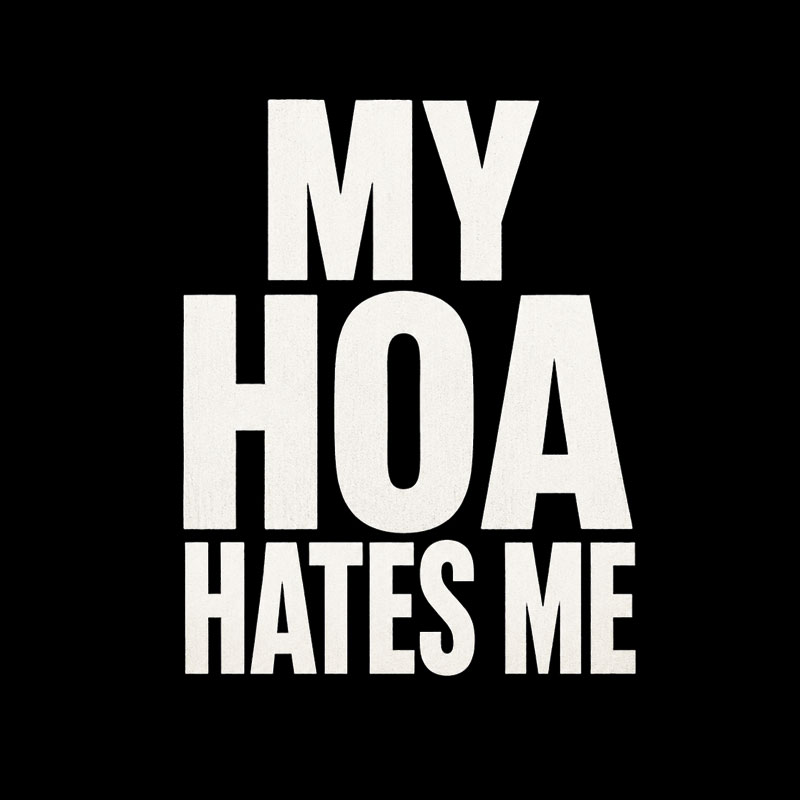 My HOA Hates Me Geek T-Shirt