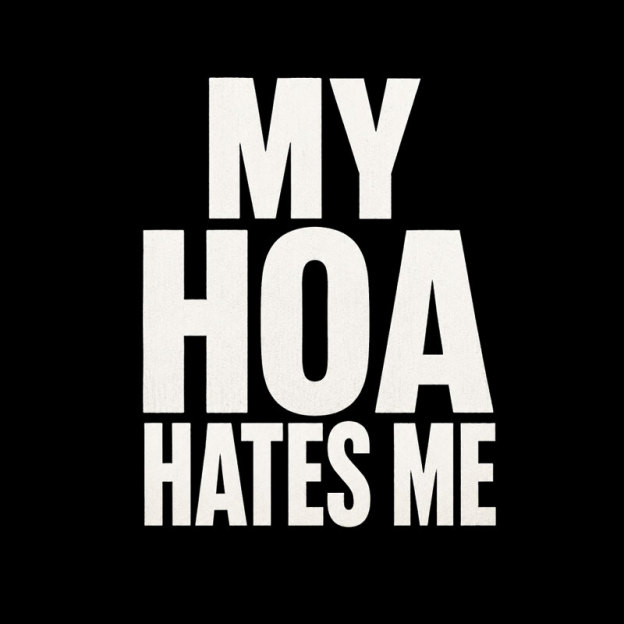 My HOA Hates Me Geek T-Shirt