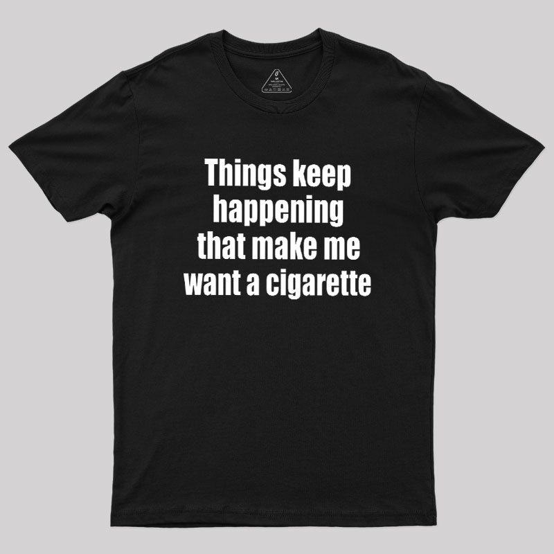 Need a Cigarette Geek T-Shirt