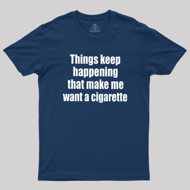 Need a Cigarette Geek T-Shirt