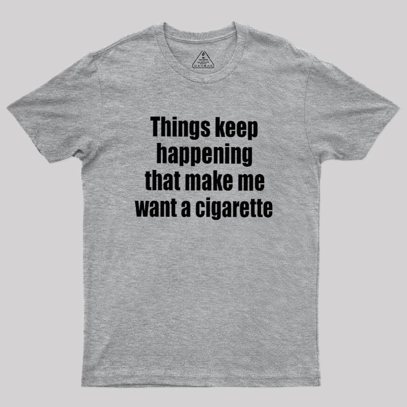 Need a Cigarette Geek T-Shirt
