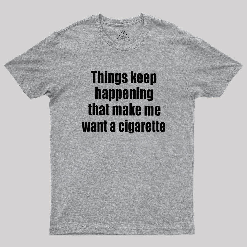 Need a Cigarette Geek T-Shirt