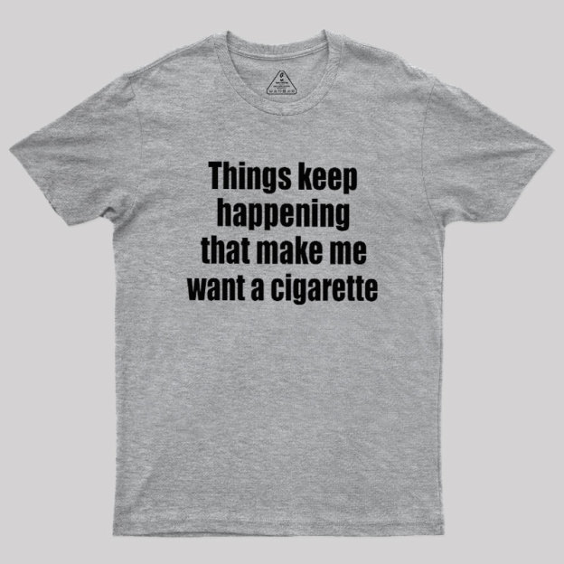 Need a Cigarette Geek T-Shirt