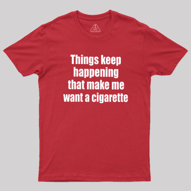 Need a Cigarette Geek T-Shirt