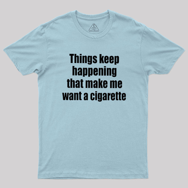 Need a Cigarette Geek T-Shirt