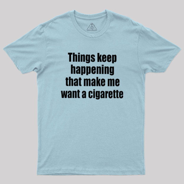 Need a Cigarette Geek T-Shirt