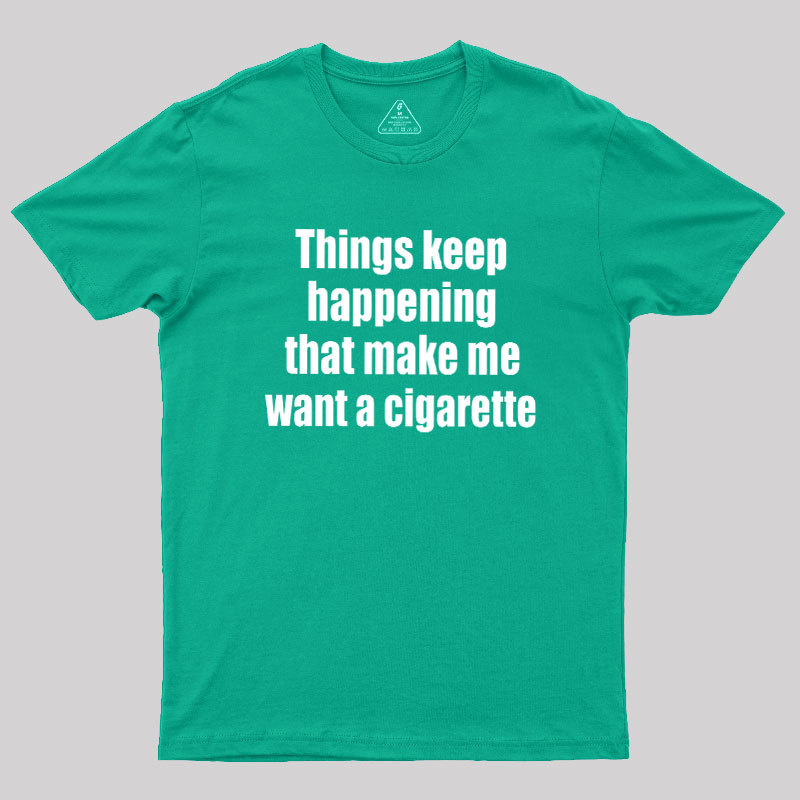 Need a Cigarette Geek T-Shirt