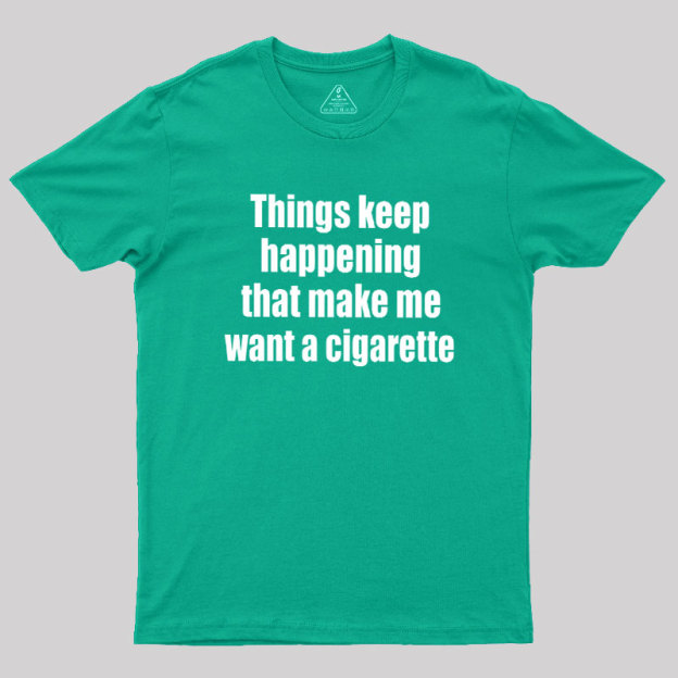 Need a Cigarette Geek T-Shirt