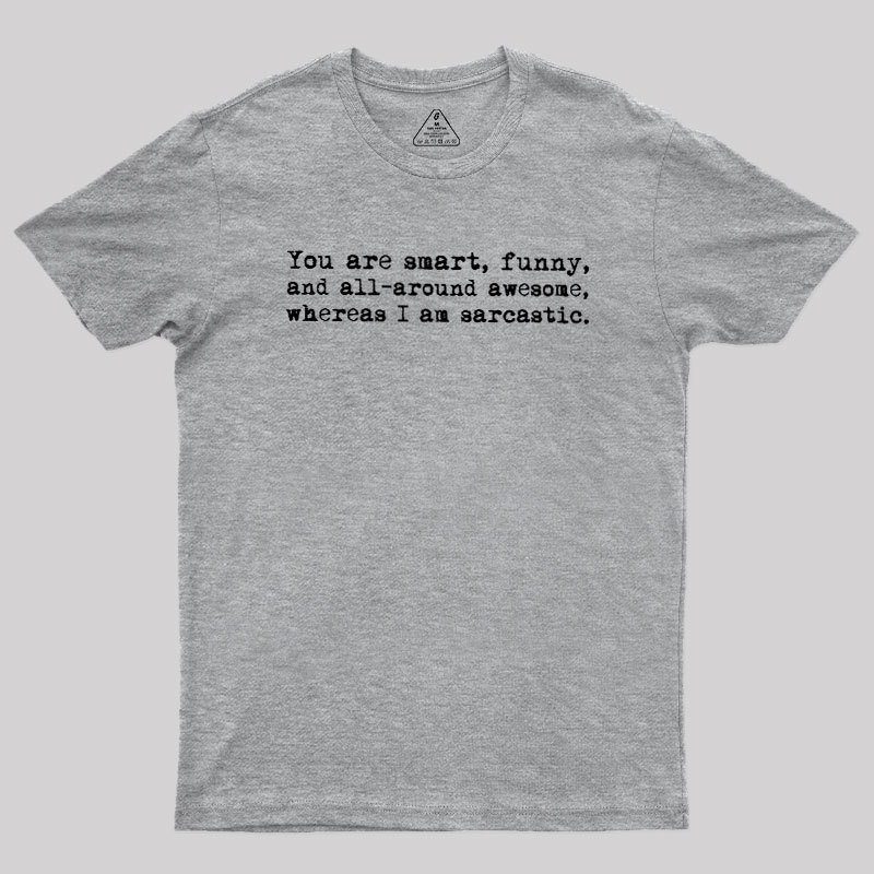 You're Smart and Funny Geek T-Shirt