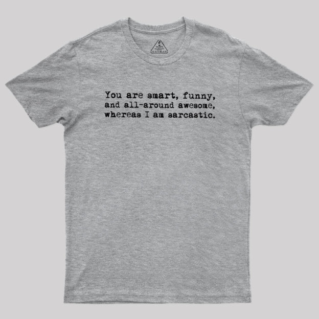 You're Smart and Funny Geek T-Shirt