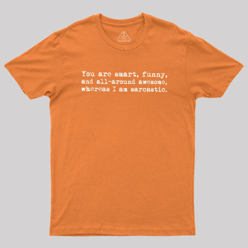 You're Smart and Funny Geek T-Shirt