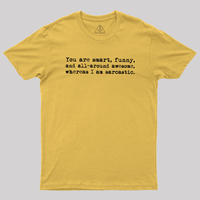 You're Smart and Funny Geek T-Shirt