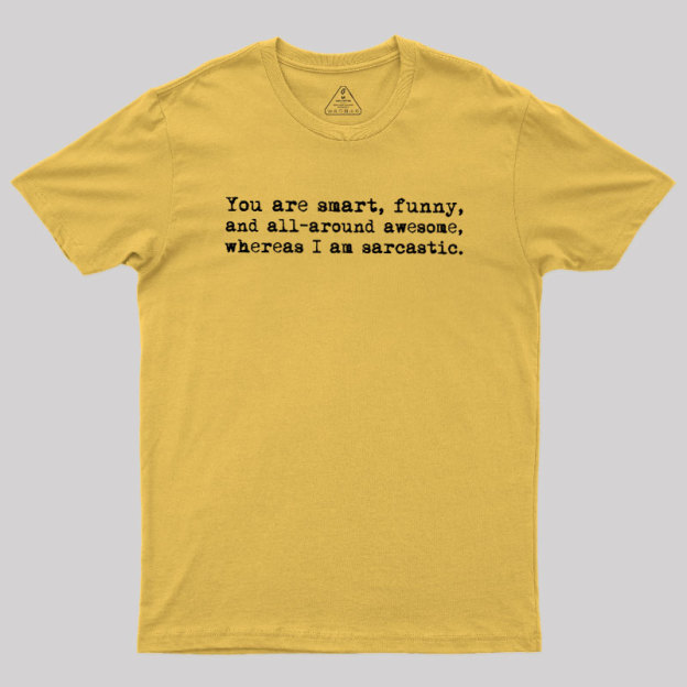 You're Smart and Funny Geek T-Shirt