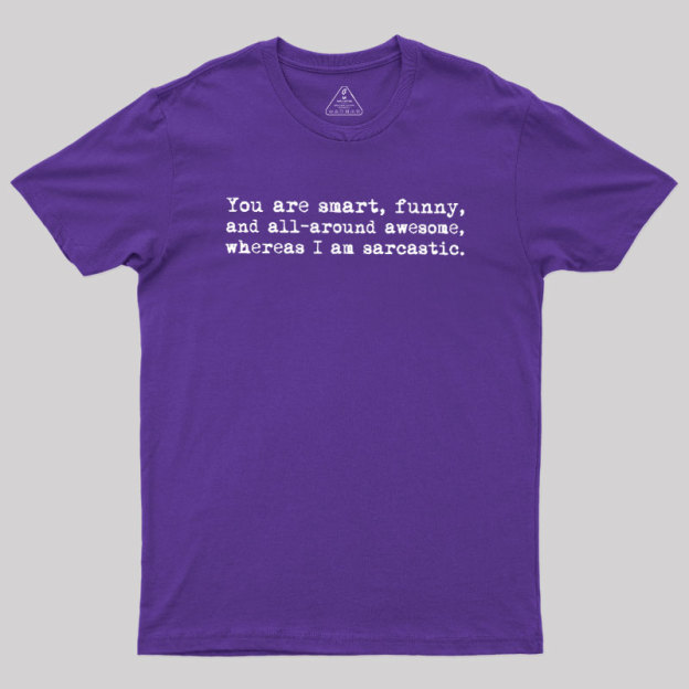 You're Smart and Funny Geek T-Shirt