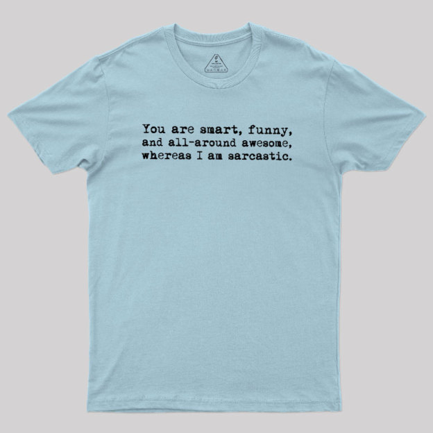 You're Smart and Funny Geek T-Shirt