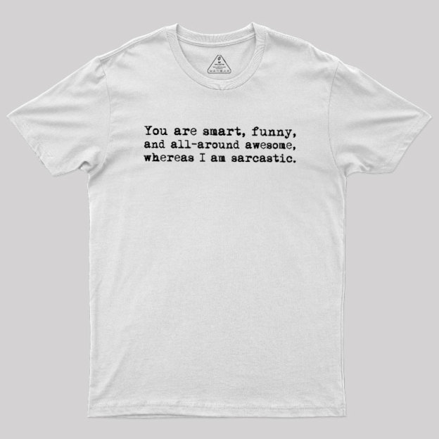 You're Smart and Funny Geek T-Shirt