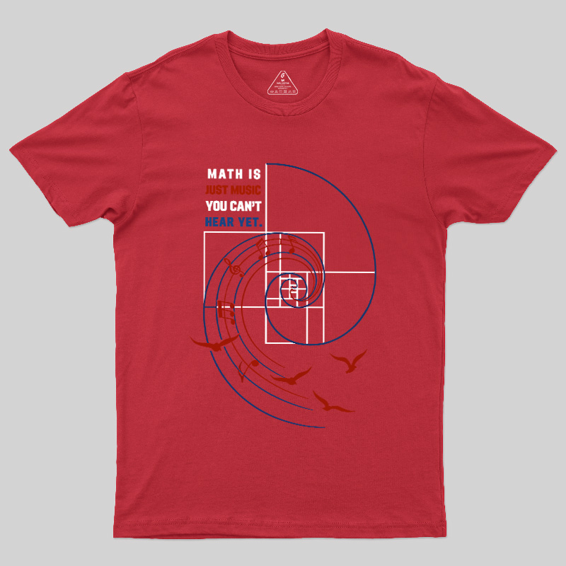 Math Is Just Music You Can'T Hear Yet Geek T-Shirt
