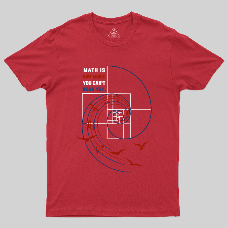 Math Is Just Music You Can'T Hear Yet Geek T-Shirt