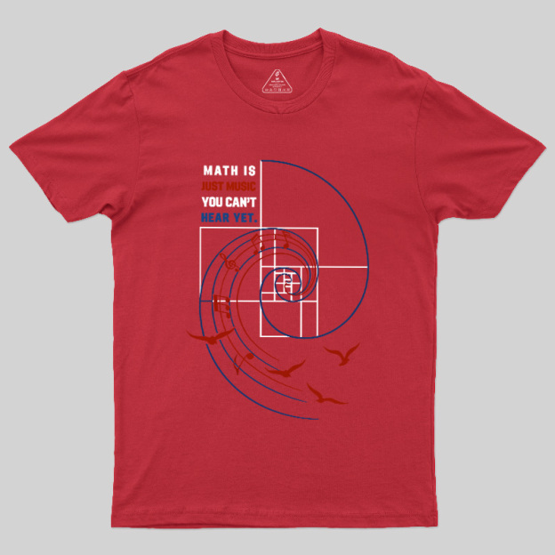 Math Is Just Music You Can'T Hear Yet Geek T-Shirt
