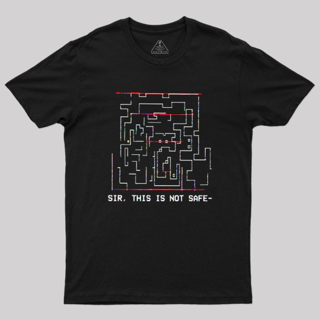 Sir This is Not Safe Geek T-Shirt