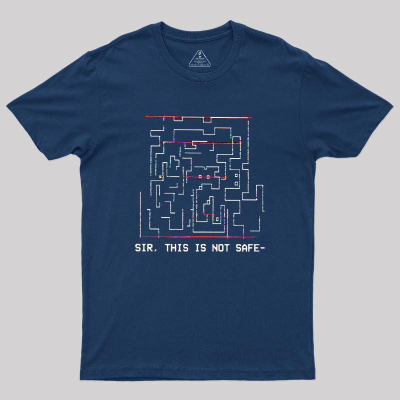 Sir This is Not Safe Geek T-Shirt