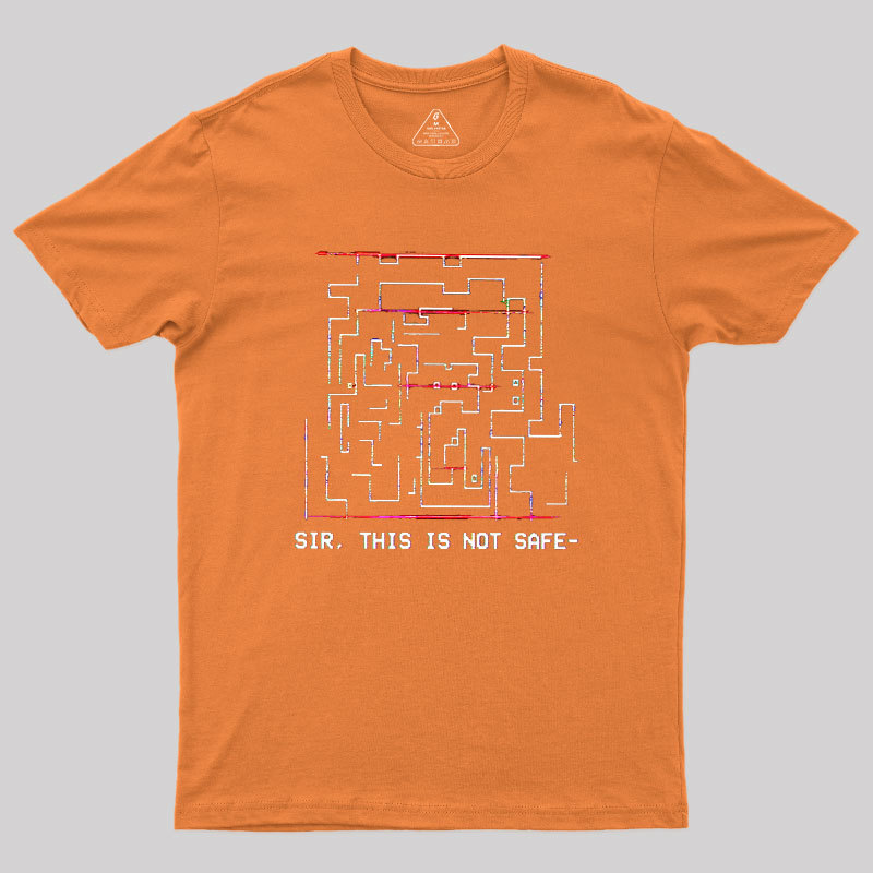 Sir This is Not Safe Geek T-Shirt