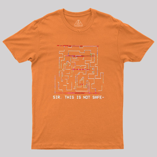 Sir This is Not Safe Geek T-Shirt