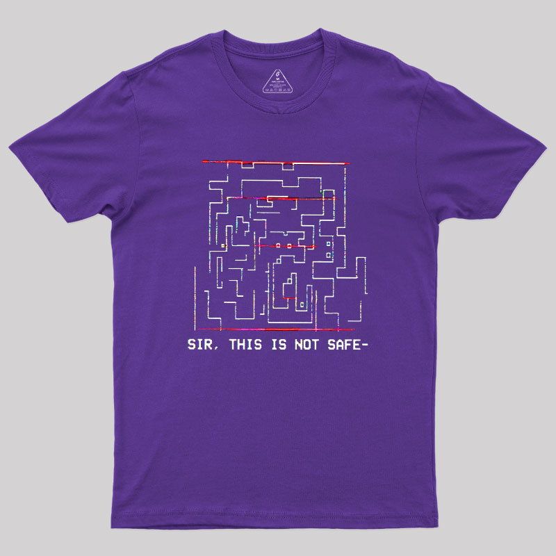 Sir This is Not Safe Geek T-Shirt