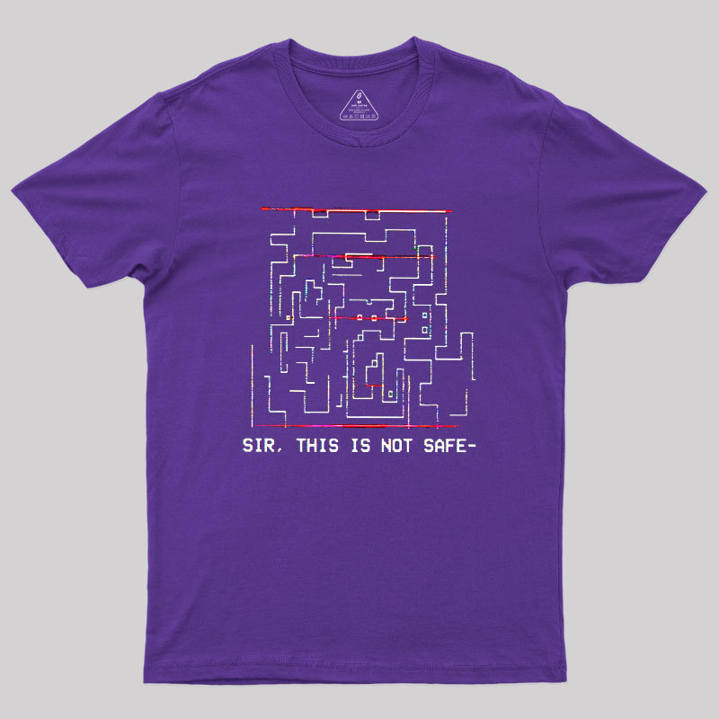 Sir This is Not Safe Geek T-Shirt