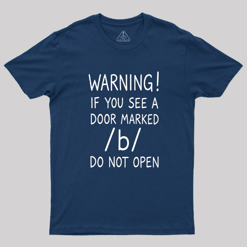 Warning Do not open marked door Geek T-Shirt