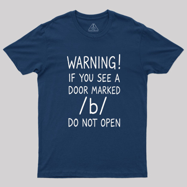 Warning Do not open marked door Geek T-Shirt