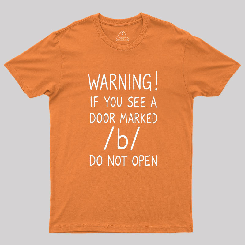 Warning Do not open marked door Geek T-Shirt