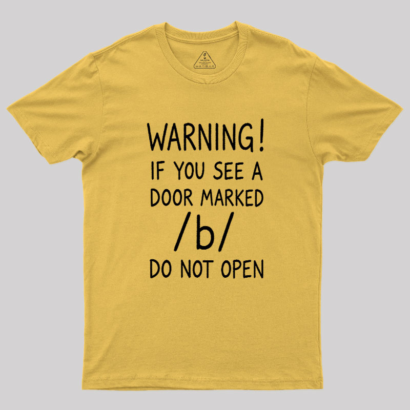 Warning Do not open marked door Geek T-Shirt