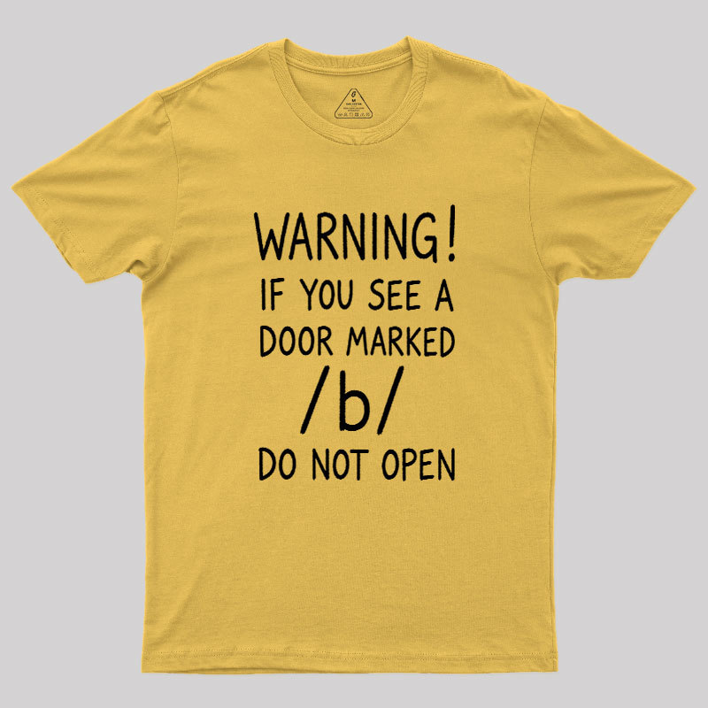 Warning Do not open marked door Geek T-Shirt