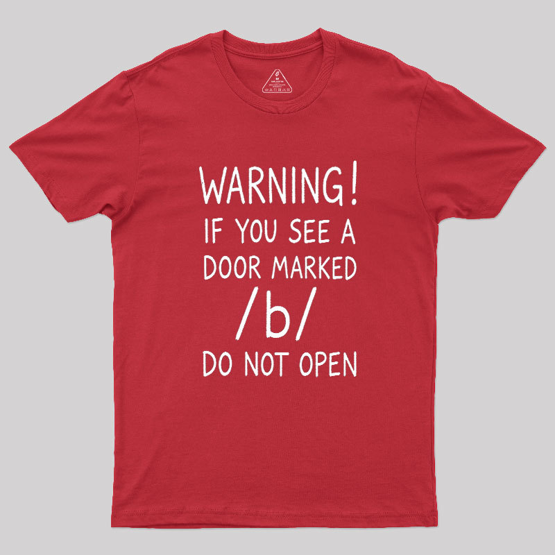 Warning Do not open marked door Geek T-Shirt