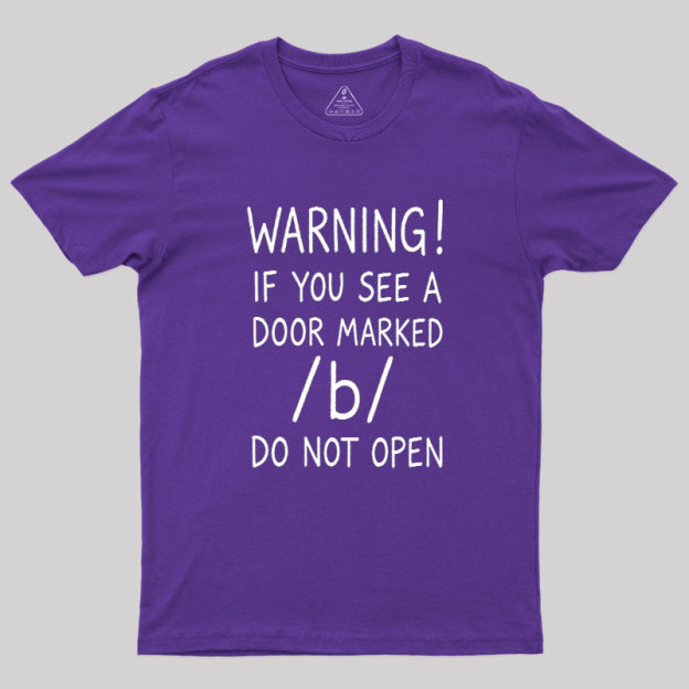 Warning Do not open marked door Geek T-Shirt