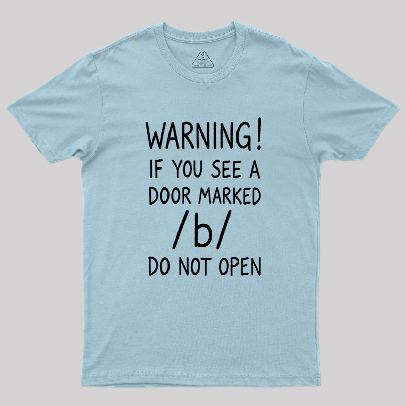 Warning Do not open marked door Geek T-Shirt