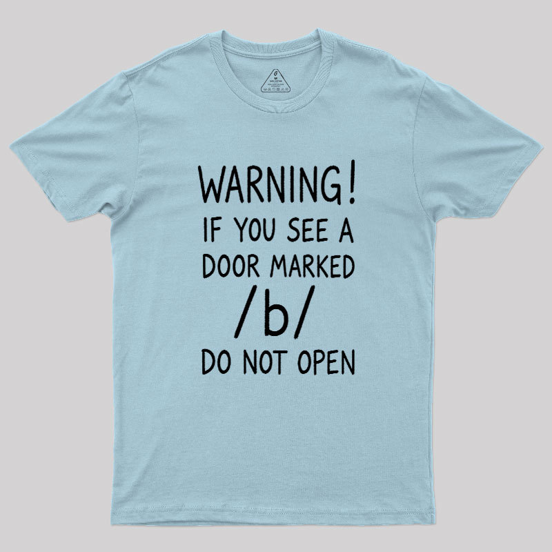Warning Do not open marked door Geek T-Shirt