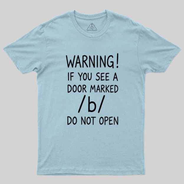 Warning Do not open marked door Geek T-Shirt