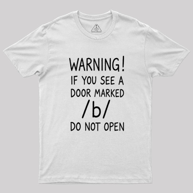 Warning Do not open marked door Geek T-Shirt