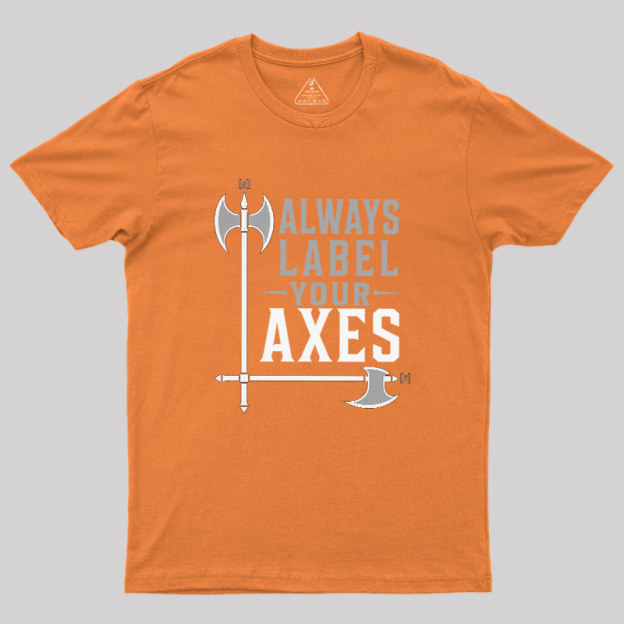 Always Label Your Axes Geek T-Shirt