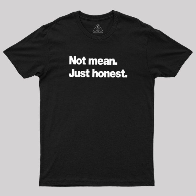 Not Mean Just Honest Geek T-Shirt