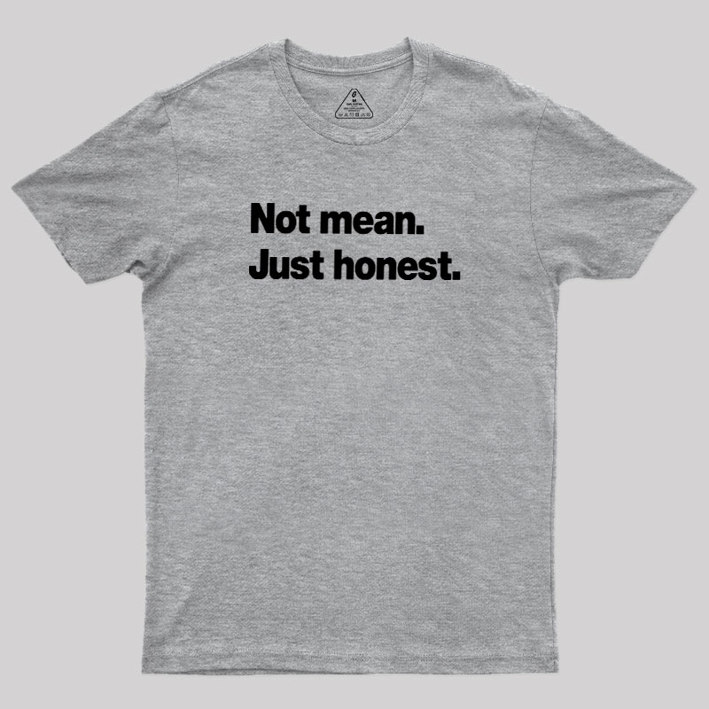 Not Mean Just Honest Geek T-Shirt