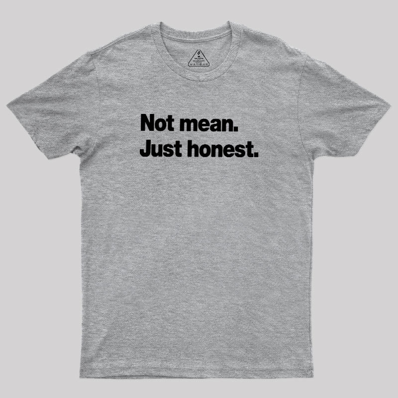 Not Mean Just Honest Geek T-Shirt