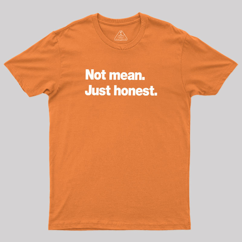 Not Mean Just Honest Geek T-Shirt