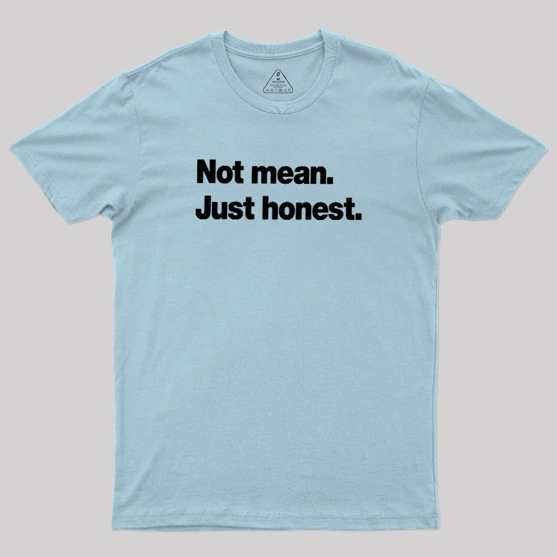 Not Mean Just Honest Geek T-Shirt
