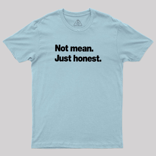 Not Mean Just Honest Geek T-Shirt