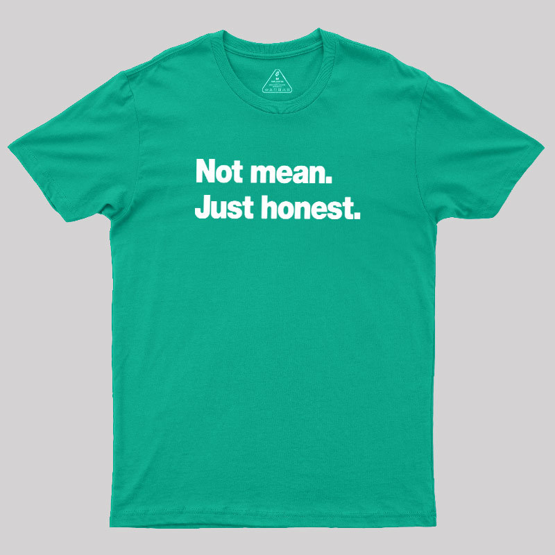 Not Mean Just Honest Geek T-Shirt